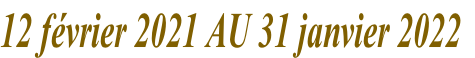 12 février 2021 AU 31 janvier 2022
